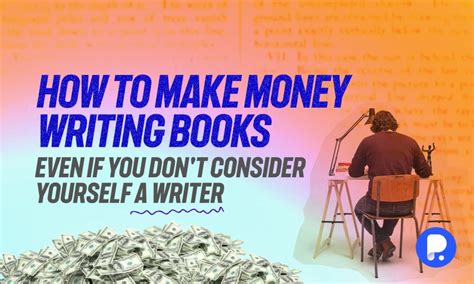 How to Make Money Writing Books: Insights and Strategies for Success