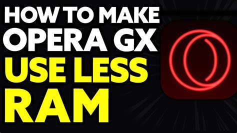 how to make opera gx use less memory